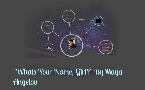 whats your name girl maya angelou