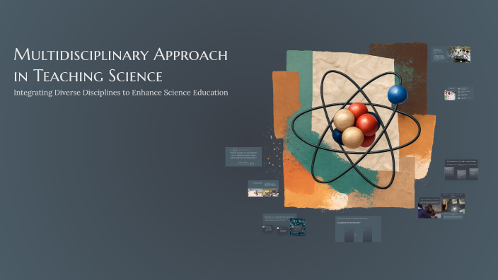 Multidisciplinary Approach in Teaching Science by Sheila Ticar on Prezi