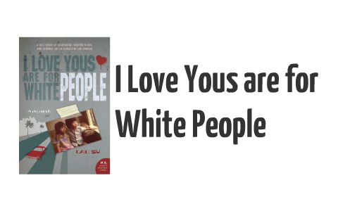 i love yous are for white people