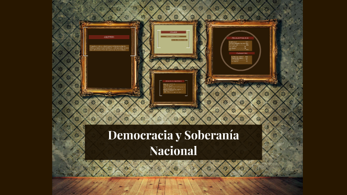 Democracia y Soberanía Nacional by Rita Gonzalez on Prezi