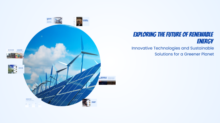 Exploring the Future of Renewable Energy by Diana Chica on Prezi