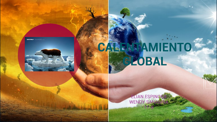 CALENTAMIENTO GLOBAL by wendy sanabria on Prezi
