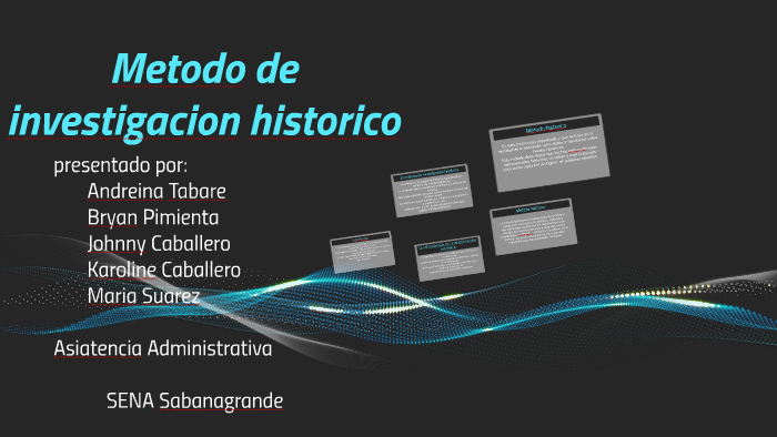 Metodo de investigacion historico by maria carolina suarez jimenez on Prezi