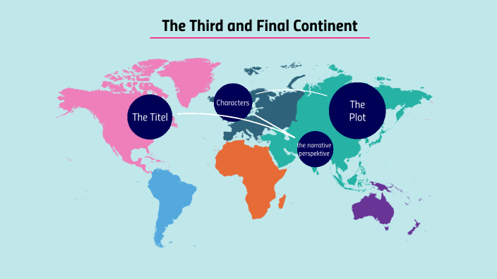 The Third And Final Continent The Third and Final Continent by Tom Moritz Winkler on Prezi