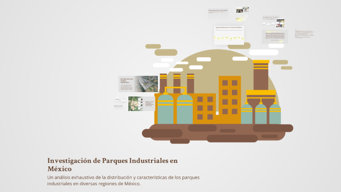 Investigación de Parques Industriales en México by Manuel Fierro on Prezi