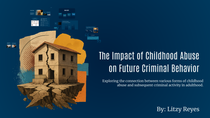 The Impact of Childhood Abuse on Future Criminal Behavior by Litzy ...