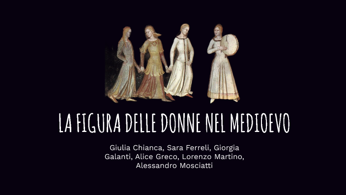 LA FIGURA DELLE DONNE NEL MEDIOEVO by Alice Greco on Prezi