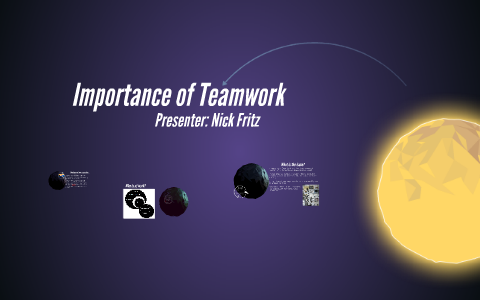 Importance of Teamwork by Nicholas Fritz on Prezi