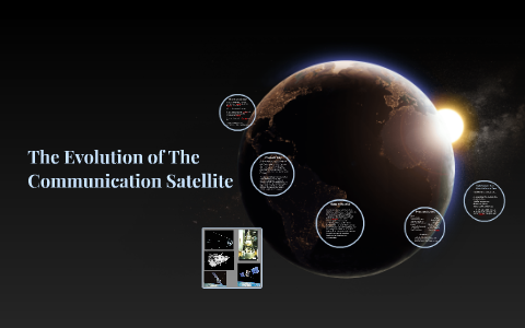 The Evolution of Communication Satellite by john doe on Prezi