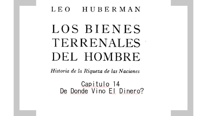 Los bienes Terrenales del Hombre: Capítulo 14 by Gigliana Mendoza on Prezi