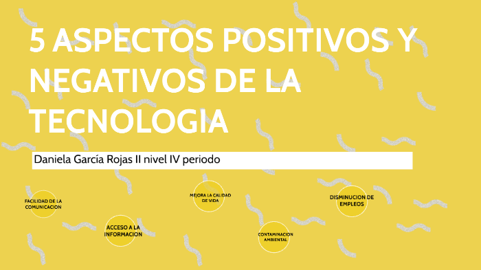 5 ASPECTOS POSITIVOS Y NEGATIVOS DE LA TECNOLOGÍA by Daniela García on