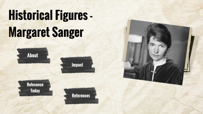 Historical Figures - Margaret Sanger by Albert Trinidad on Prezi