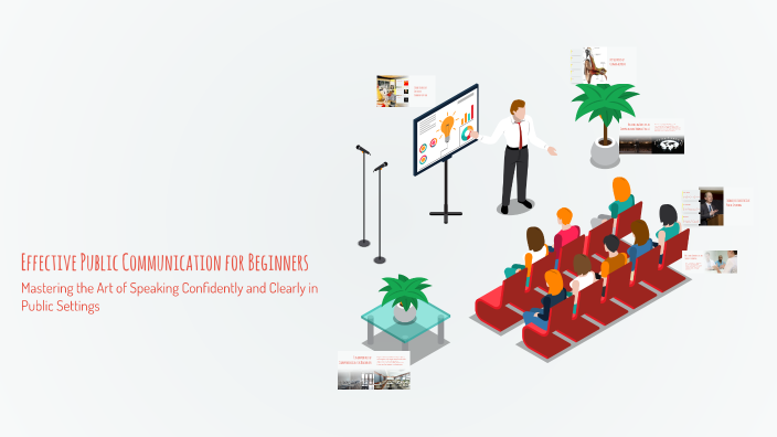 Effective Public Communication for Beginners by valent_ gp on Prezi