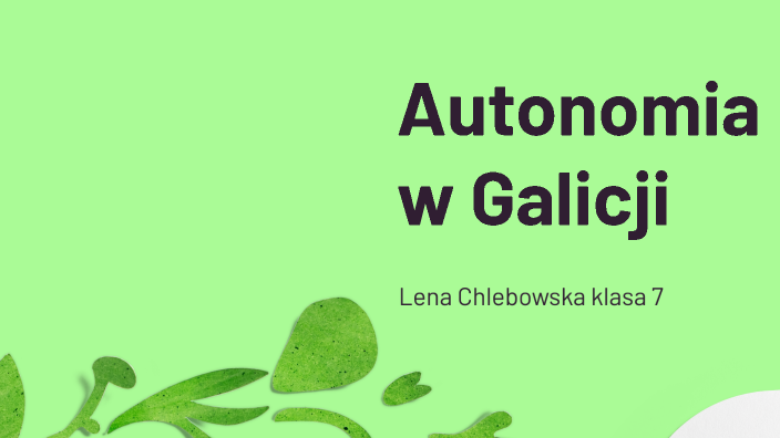Autonomia w Galicji by Lena Chlebowska on Prezi
