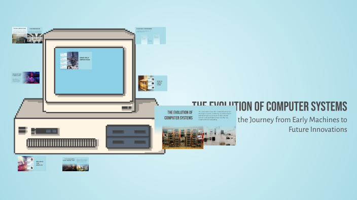 The Evolution of Computer Systems by Dylyn Gallego on Prezi
