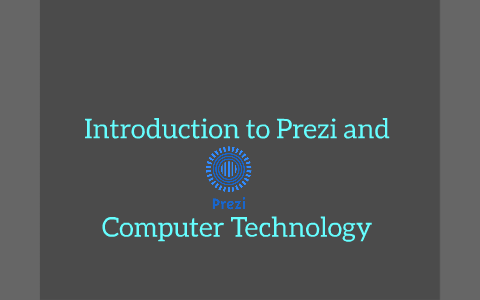 Introduction to Prezi and /computer Technology by Brantley Topham on Prezi