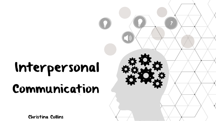 Interpersonal communication by Chrissy c on Prezi