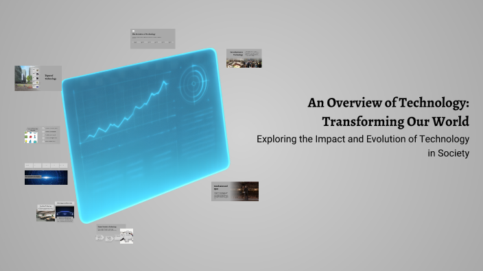 An Overview of Technology: Transforming Our World by Alfiya Kazi on Prezi