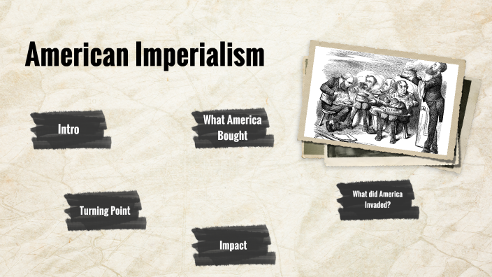 American Imperialism by Shecaniaah Muracin on Prezi