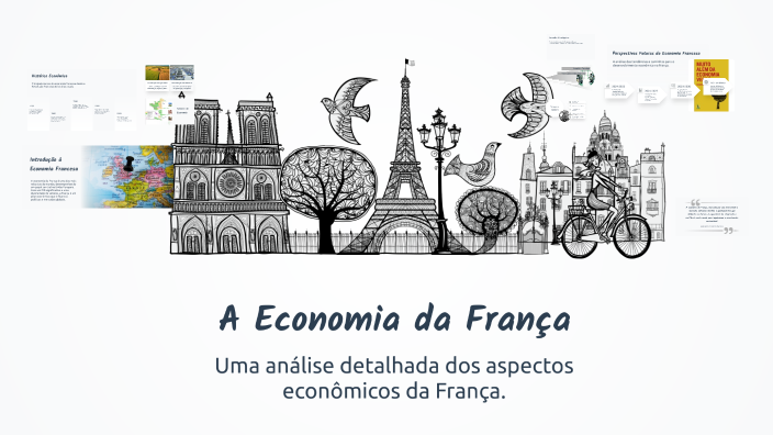 A Economia da França by JUAN DA SILVA AZEVEDO LIMA on Prezi