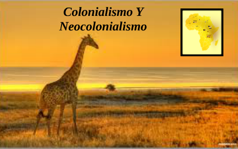 Colonialismo Y Neocolonialismo By Laura Barrera On Prezi Next