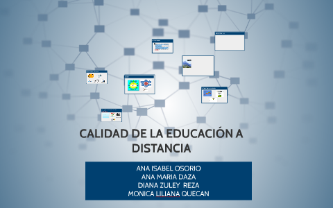 CALIDAD DE LA EDUCACION A DISTANCIA by MONICA QUECAN on Prezi