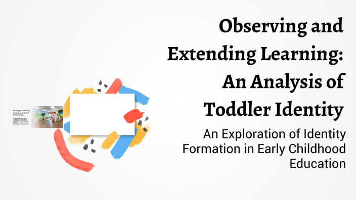 Observing and Extending Learning: An Analysis of Toddler Identity by ...