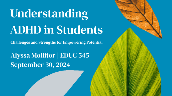 Understanding ADHD in Students by Alyssa Mollitor on Prezi