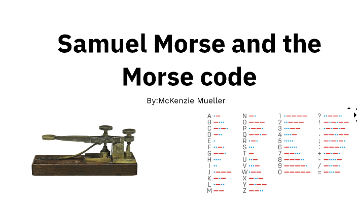 Samuel Morse And The Morse Cod By Mckenzie Mueller On Prezi