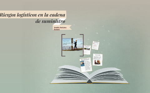 Riesgos logísticos en la cadena de suministro by Jennifer Sastoque on Prezi