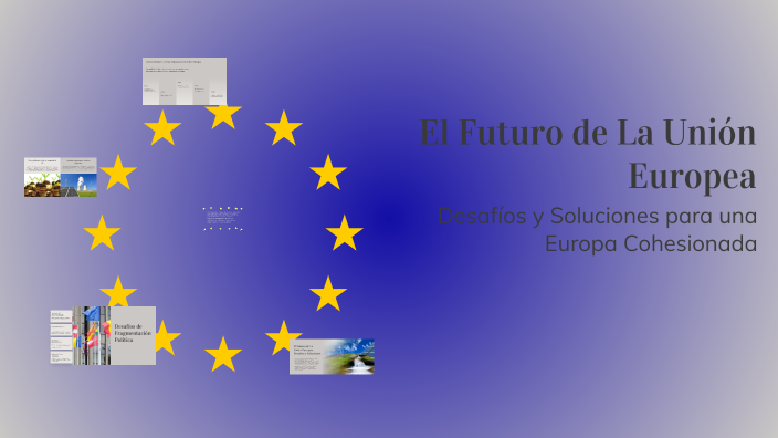El Futuro de La Unión Europea by Vanessa Teixeira on Prezi