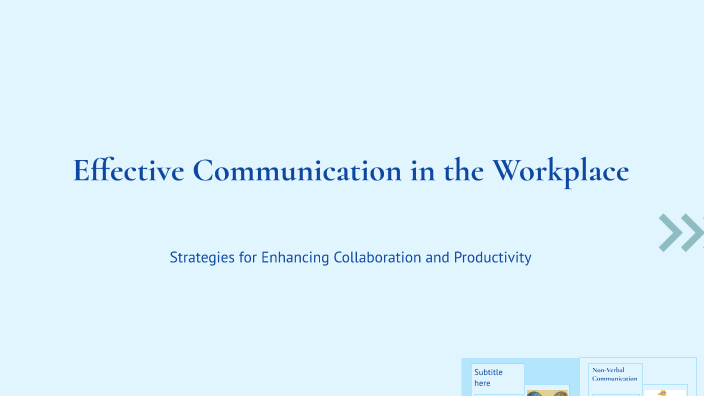 Effective Communication in the Workplace by Alan T on Prezi
