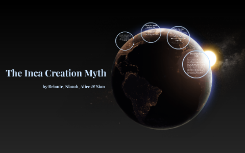 Inca Creation myth by Briante Gillian on Prezi