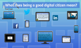 What Does Being A Good Digital Citizen Mean By Keira Lecian