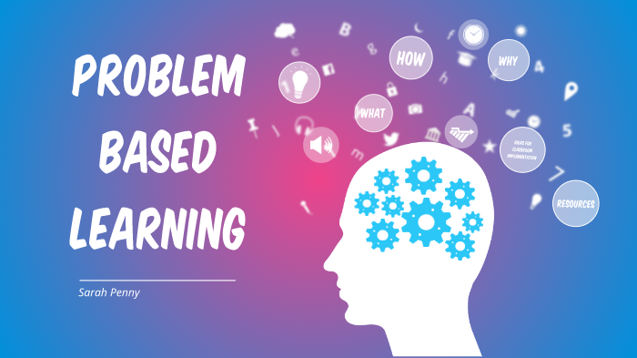 Problem Based Learning by Sarah Penny on Prezi