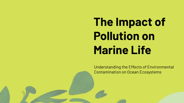 The Impact of Pollution on Marine Life by neha NA on Prezi