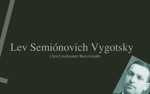 Lev Semiónovich Vygotsky by tomás charles on Prezi
