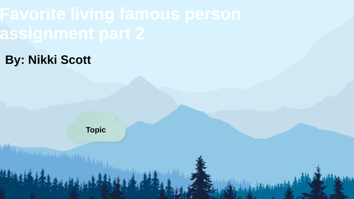 Favorite living famous person part 2 by Nicole Scott on Prezi