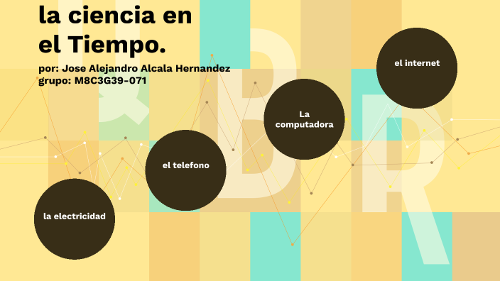 La ciencia en el tiempo by José Alejandro Alcalá Hernandez on Prezi