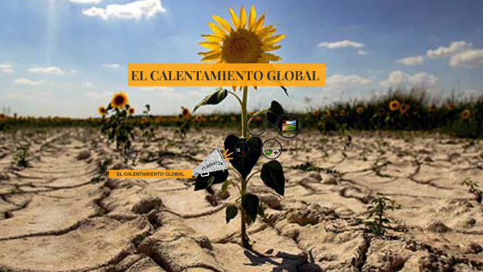 EL CALENTAMIENTO GLOBAL by Vanessa Cardoso Estrella on Prezi