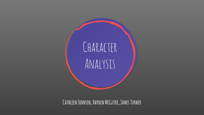 Character Analysis by Cathleen Johnsen on Prezi
