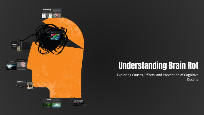 Understanding Brain Rot by K Om on Prezi