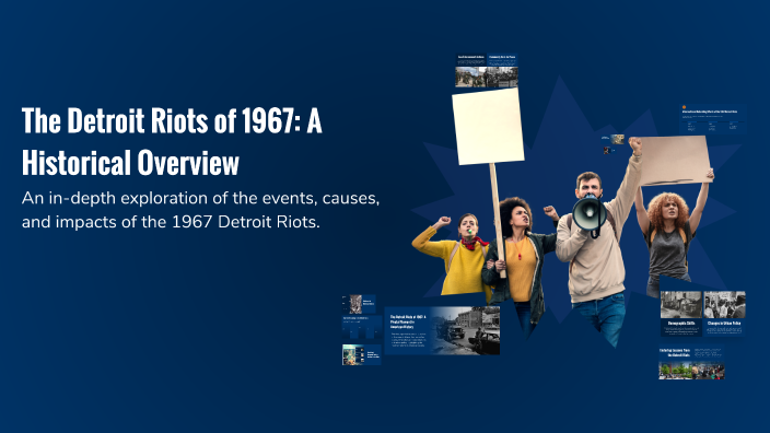 The Detroit Riots of 1967: A Historical Overview by Chertonia Cox on Prezi