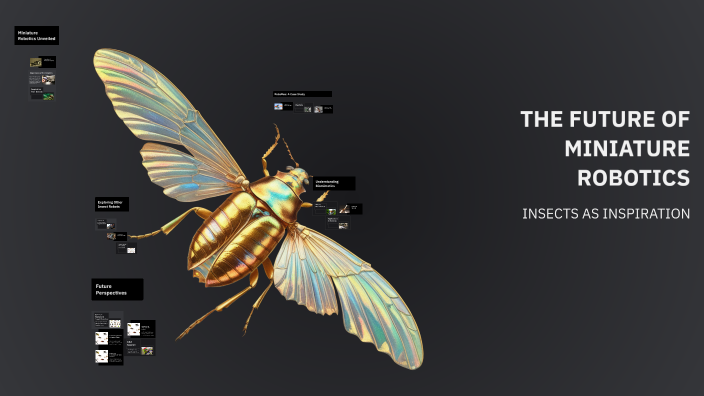 THE FUTURE OF MINIATURE ROBOTICS by M 14 H on Prezi