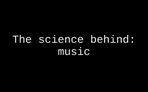 The Science behind music by Sophie Kies on Prezi