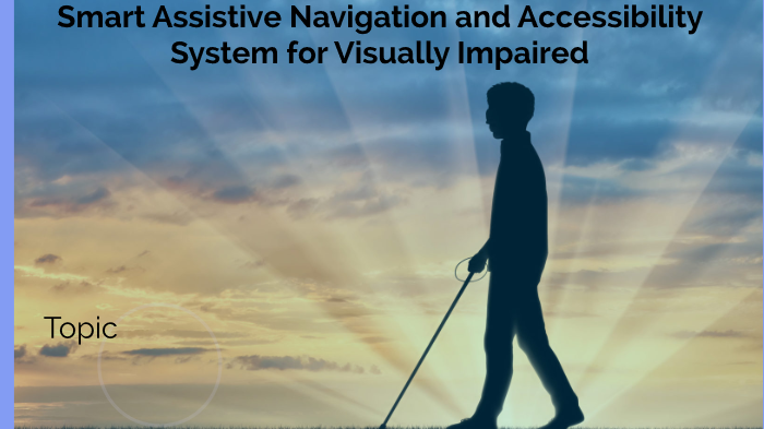 Smart Assistive Navigation and Accessibility System for Visually ...