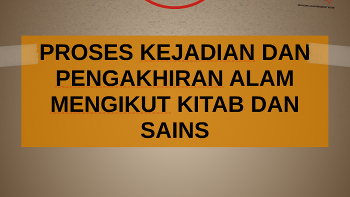 Proses Kejadian Dan Pengakhiran Alam Mengikut Kitab Dan Sain By Shahmeer Othman