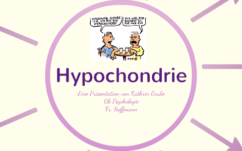 Hypochondrie - somatoforme Krankheiten by K. G. on Prezi