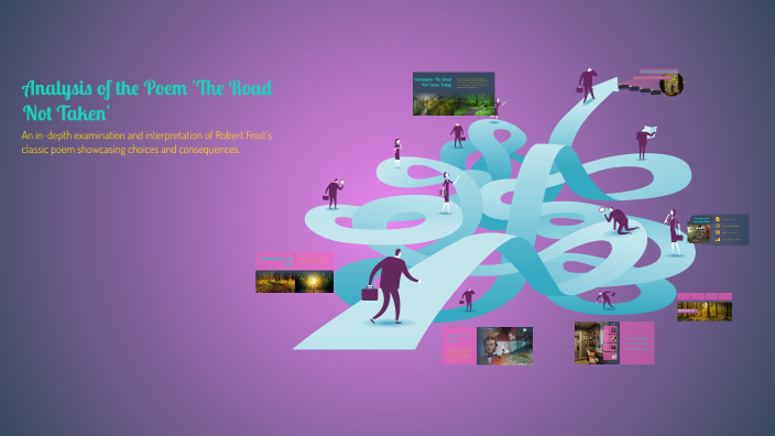 Analysis of the Poem 'The Road Not Taken' by Holly Boyton on Prezi