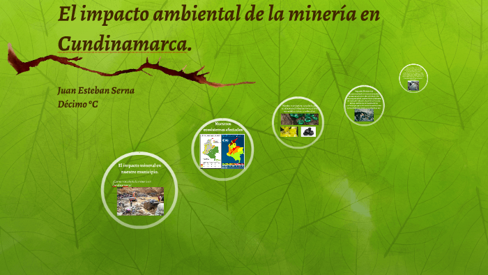 El impacto ambiental de la minería en Colombia. by esteban serna on Prezi